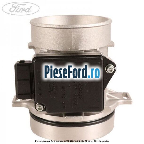 Debitmetru aer Ford Mondeo 1996-2000 1.6 i 16V 95 cp