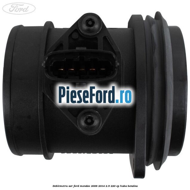 Debitmetru aer Ford Mondeo 2008-2014 2.5 220 cp HUBA benzina