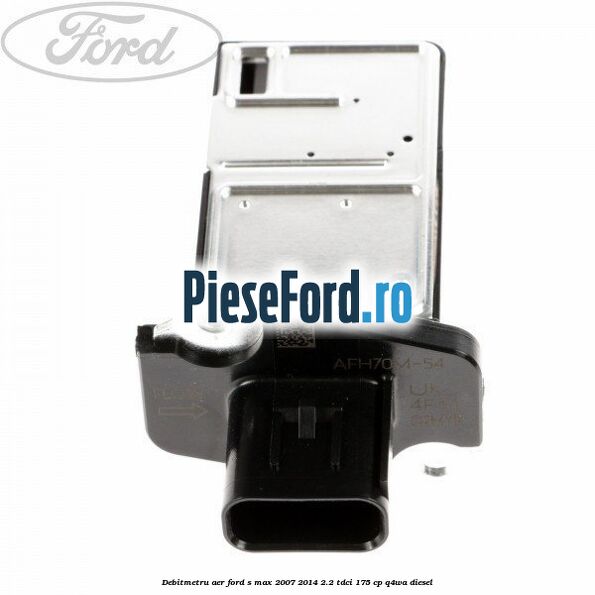 Debitmetru aer Ford S-Max 2007-2014 2.2 TDCi 175 cp