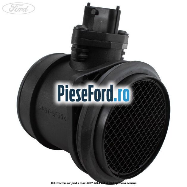 Debitmetru aer Ford S-Max 2007-2014 2.5 ST 220 cp HUWA benzina