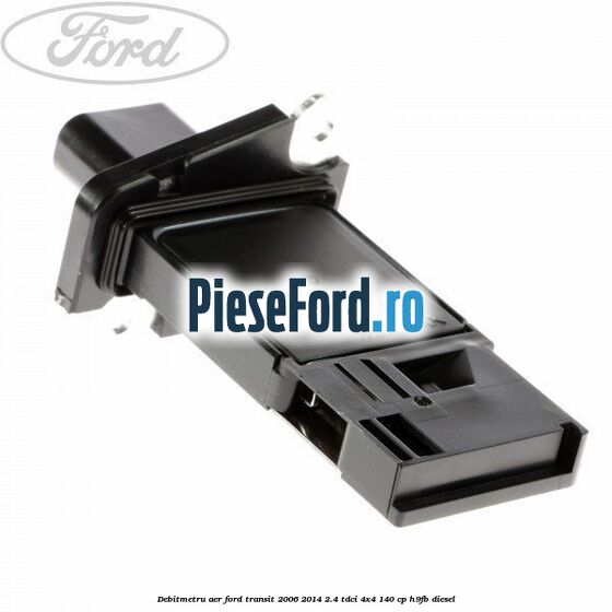 Debitmetru aer Ford Transit 2006-2014 2.4 TDCi 4x4 140 cp H9FB diesel