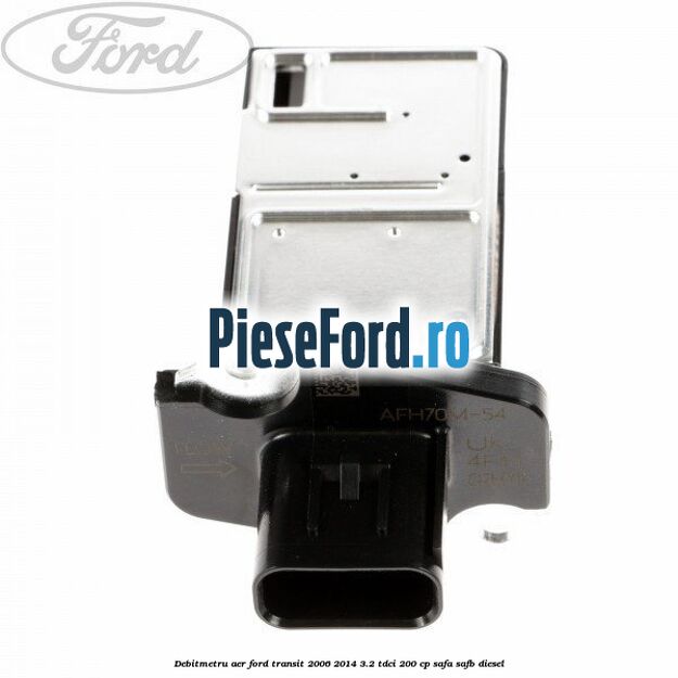 Debitmetru aer Ford Transit 2006-2014 3.2 TDCi 200 cp