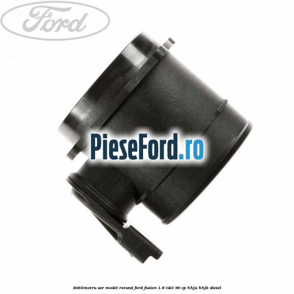 Debitmetru aer model rotund Ford Fusion 1.6 TDCi 90 cp HHJA, HHJB diesel