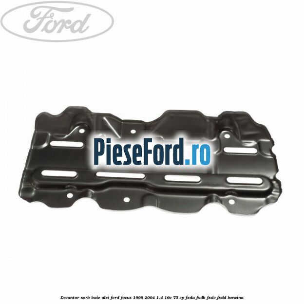 Decantor sorb baie ulei Ford Focus 1998-2004 1.4 16V 75 cp FXDA, FXDB, FXDC, FXDD benzina