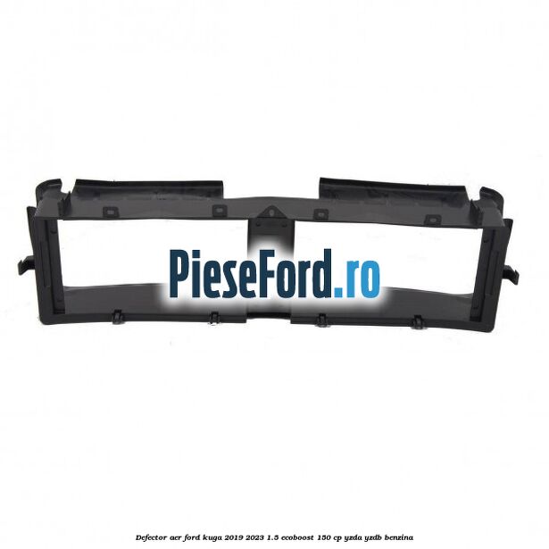 Defector aer Ford Kuga 2019-2023 1.5 EcoBoost 150 cp YZDA, YZDB benzina