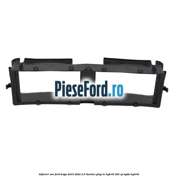 Defector aer Ford Kuga 2019-2023 2.5 Duratec Plug-in-Hybrid 225 cp Defector aer Ford Kuga 2019-2023 2.5 Duratec Plug-in-Hybrid 225 cp BGDA hybrid