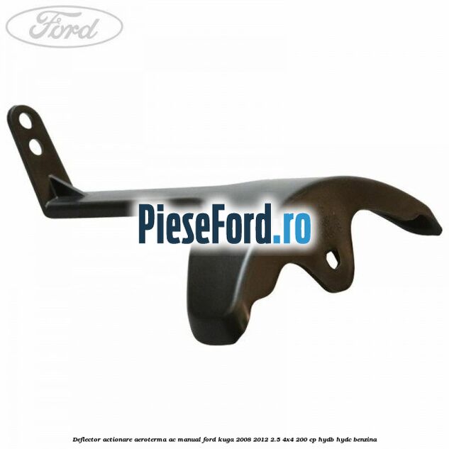 Deflector actionare aeroterma AC manual Ford Kuga 2008-2012 2.5 4x4 200 cp HYDB, HYDC benzina