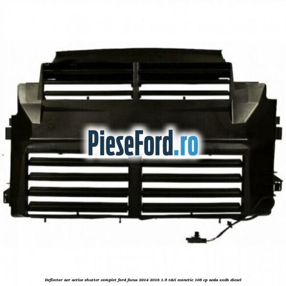 Deflector aer Active Shutter complet Ford Focus 2014-2018 1.5 TDCi ECOnetic 105 cp AEDA, XXDB diesel