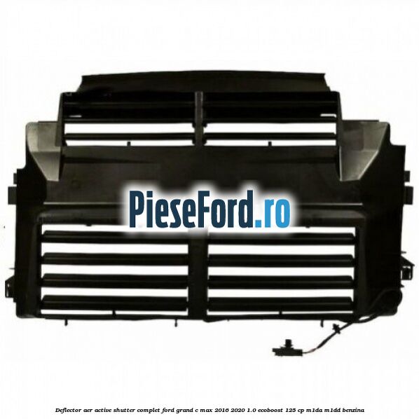 Deflector aer Active Shutter complet Ford Grand C-Max 2016-2020 1.0 EcoBoost 125 cp M1DA, M1DD benzina