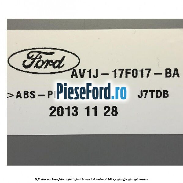 Deflector aer bara fata argintiu Ford B-Max 1.0 EcoBoost 100 cp SFJA, SFJB, SFJC, SFJD benzina