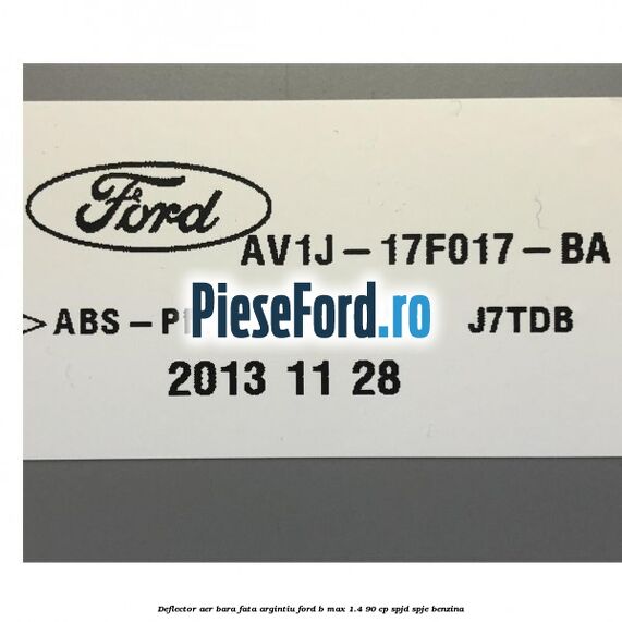 Deflector aer bara fata argintiu Ford B-Max 1.4 90 cp SPJD, SPJE benzina