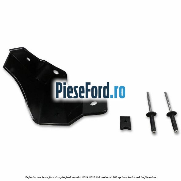 Deflector aer bara fata dreapta Ford Mondeo 2014-2018 2.0 EcoBoost 203 cp TNCA, TNCB, TNCD, TNCF benzina