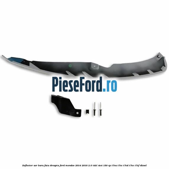 Deflector aer bara fata dreapta Ford Mondeo 2014-2018 2.0 TDCi 4x4 150 cp T7CA, T7CC, T7CD, T7CE, T7CF diesel