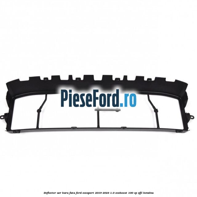 Deflector aer bara fata Ford EcoSport 2019-2023 1.0 EcoBoost 100 cp Deflector aer bara fata Ford EcoSport 2019-2023 1.0 EcoBoost 100 cp SFJL benzina