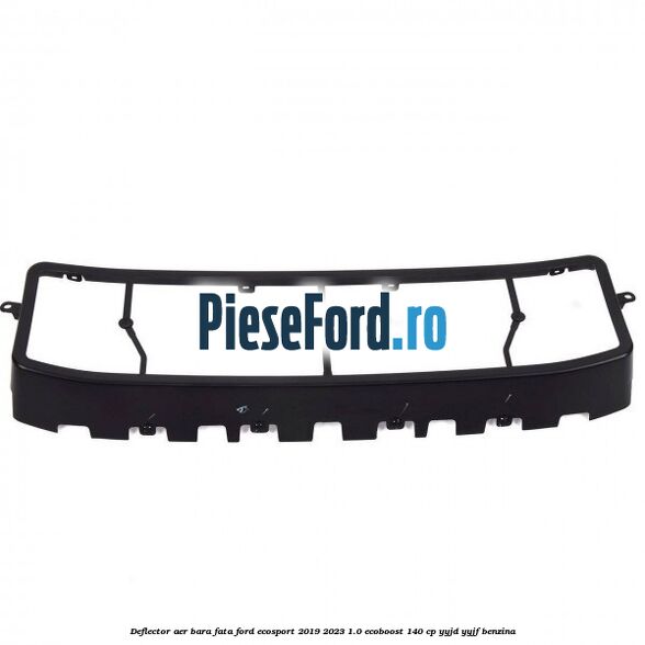 Deflector aer bara fata Ford EcoSport 2019-2023 1.0 EcoBoost 140 cp YYJD, YYJF benzina