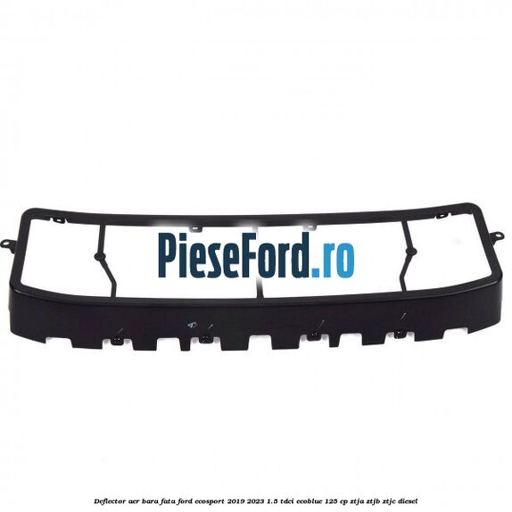 Deflector aer bara fata Ford EcoSport 2019-2023 1.5 TDCi EcoBlue 125 cp ZTJA, ZTJB, ZTJC diesel