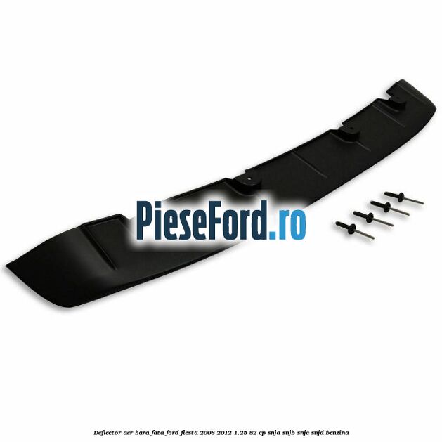 Deflector aer bara fata Ford Fiesta 2008-2012 1.25 82 cp SNJA, SNJB, SNJC, SNJD benzina