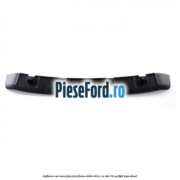 Deflector aer bara fata Ford Fiesta 2008-2012 1.4 TDCi 70 cp F6JD, KVJA diesel