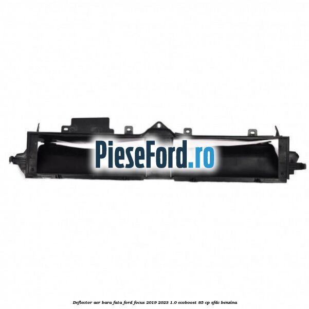 Deflector aer bara fata Ford Focus 2019-2023 1.0 EcoBoost 85 cp SFDC benzina