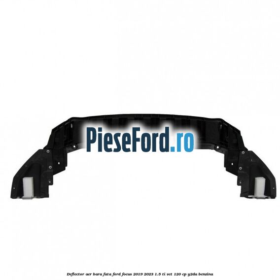 Deflector aer bara fata Ford Focus 2019-2023 1.5 Ti-VCT 120 cp Y2DA benzina