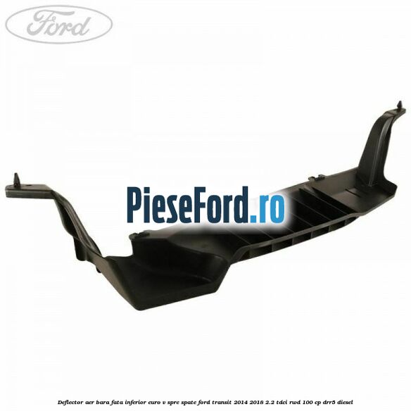 Deflector aer bara fata inferior euro V spre spate Ford Transit 2014-2018 2.2 TDCi RWD 100 cp DRR5 diesel