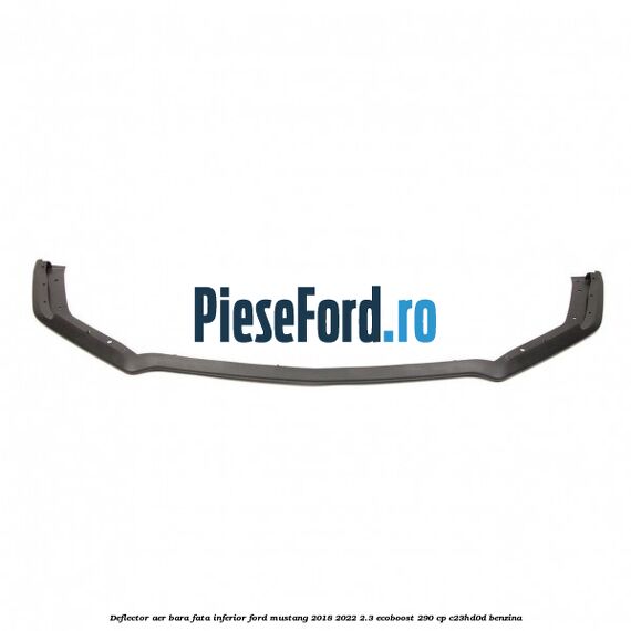 Deflector aer bara fata inferior Ford Mustang 2018-2022 2.3 EcoBoost 290 cp C23HD0D benzina