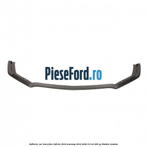 Deflector aer bara fata inferior Ford Mustang 2018-2022 5.0 V8 450 cp 50SDEM benzina