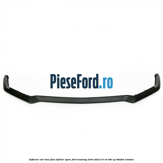 Deflector aer bara fata inferior sport Ford Mustang 2018-2022 5.0 V8 450 cp 50SDEM benzina