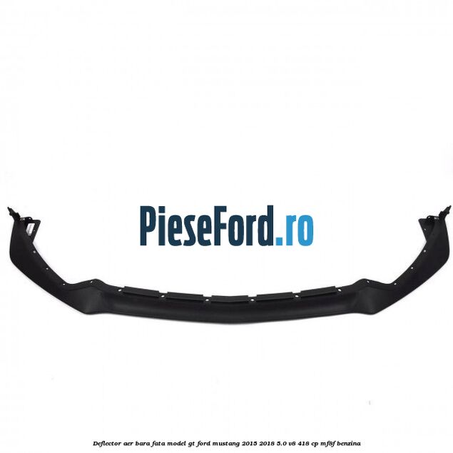 Deflector aer bara fata model GT Ford Mustang 2015-2018 5.0 V8 418 cp MF8F benzina