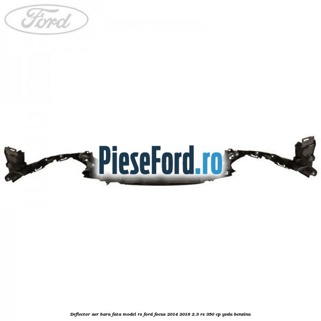 Deflector aer bara fata model RS Ford Focus 2014-2018 2.3 RS 350 cp YVDA benzina