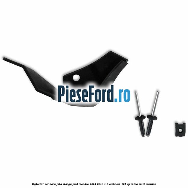 Deflector aer bara fata stanga Ford Mondeo 2014-2018 1.0 EcoBoost 125 cp M1CA, M1CB benzina