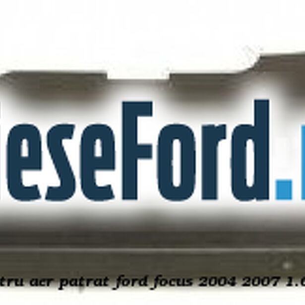 Deflector aer bara fata superior filtru aer patrat Ford Focus 2004-2007 1.6 Ti 115 cp Deflector aer bara fata superior filtru aer patrat Ford Focus 2004-2007 1.6 Ti 115 cp HXDA, HXDB, SIDA benzina