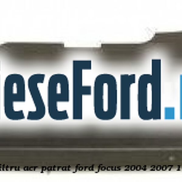 Deflector aer bara fata superior filtru aer patrat Ford Focus 2004-2007 1.8 125 cp Q7DA, QQDA, QQDB benzina