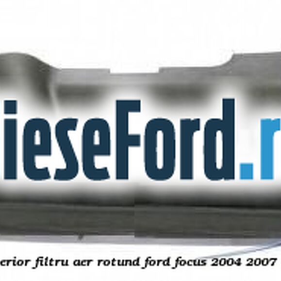 Deflector aer bara fata superior filtru aer rotund Ford Focus 2004-2007 1.8 TDCi 115 cp Deflector aer bara fata superior filtru aer rotund Ford Focus 2004-2007 1.8 TDCi 115 cp KKDA diesel