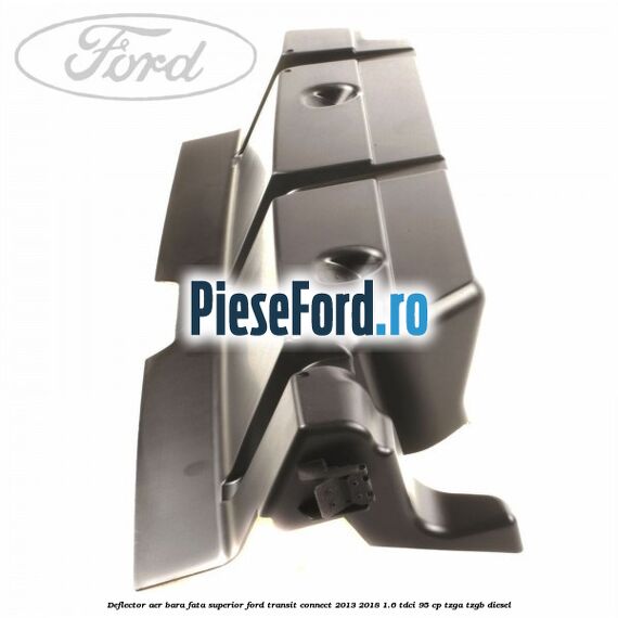 Deflector aer bara fata superior Ford Transit Connect 2013-2018 1.6 TDCi 95 cp TZGA, TZGB diesel