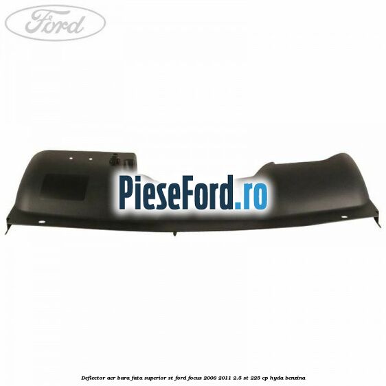 Deflector aer bara fata superior ST Ford Focus 2008-2011 2.5 ST 225 cp HYDA benzina