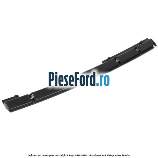 Deflector aer bara spate central Ford Kuga 2016-2018 1.5 EcoBoost 4x4 176 cp M9ME benzina