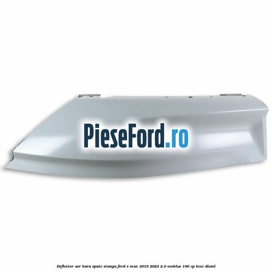 Deflector aer bara spate stanga Ford S-Max 2015-2023 2.0 EcoBlue 190 cp Deflector aer bara spate stanga Ford S-Max 2015-2023 2.0 EcoBlue 190 cp BCCC diesel