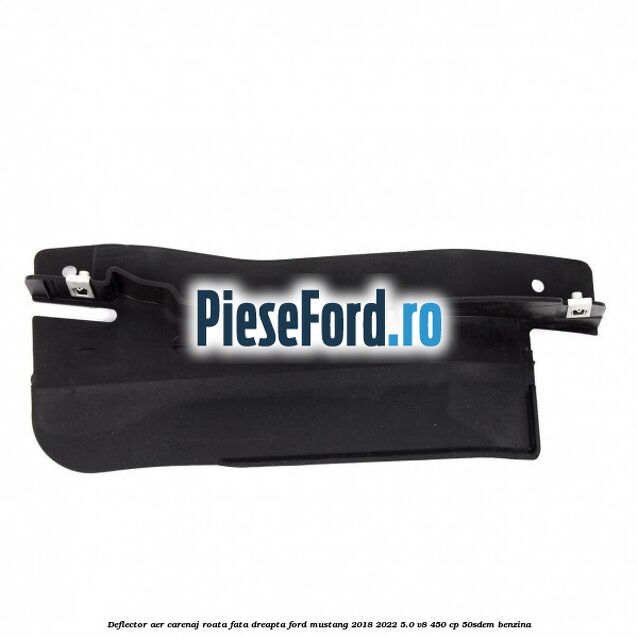 Deflector aer carenaj roata fata dreapta Ford Mustang 2018-2022 5.0 V8 450 cp 50SDEM benzina