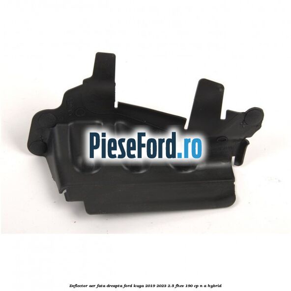 Deflector aer fata dreapta Ford Kuga 2019-2023 2.5 FHEV 190 cp Deflector aer fata dreapta Ford Kuga 2019-2023 2.5 FHEV 190 cp n/a hybrid