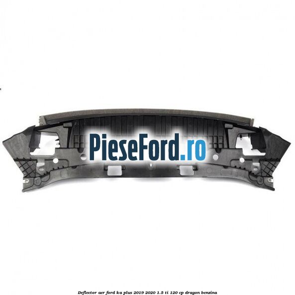 Deflector aer Ford Ka plus 2019-2020 1.5 Ti 120 cp dragon benzina