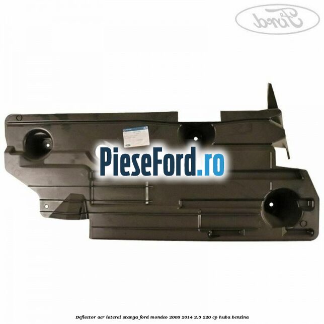 Deflector aer lateral stanga Ford Mondeo 2008-2014 2.5 220 cp Deflector aer lateral stanga Ford Mondeo 2008-2014 2.5 220 cp HUBA benzina