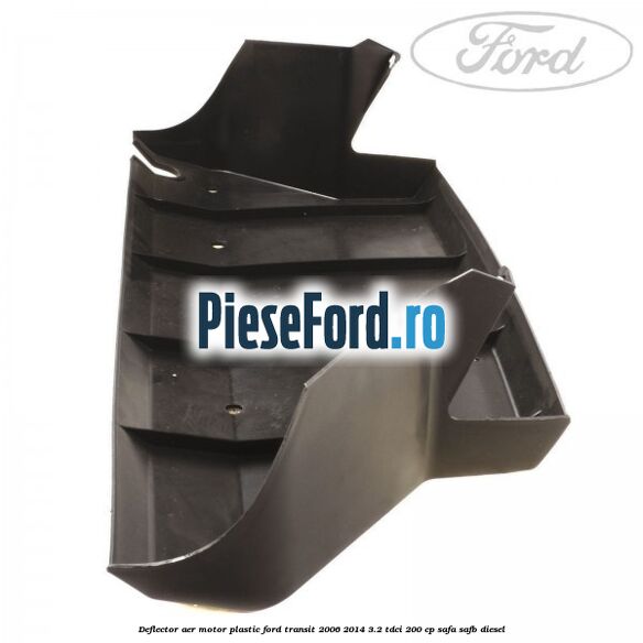 Deflector aer motor plastic Ford Transit 2006-2014 3.2 TDCi 200 cp SAFA, SAFB diesel