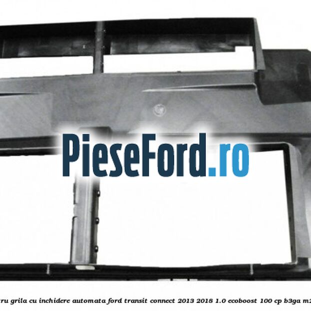Deflector aer pentru grila cu inchidere automata Ford Transit Connect 2013-2018 1.0 EcoBoost 100 cp B3GA, M2GA, M2GB benzina