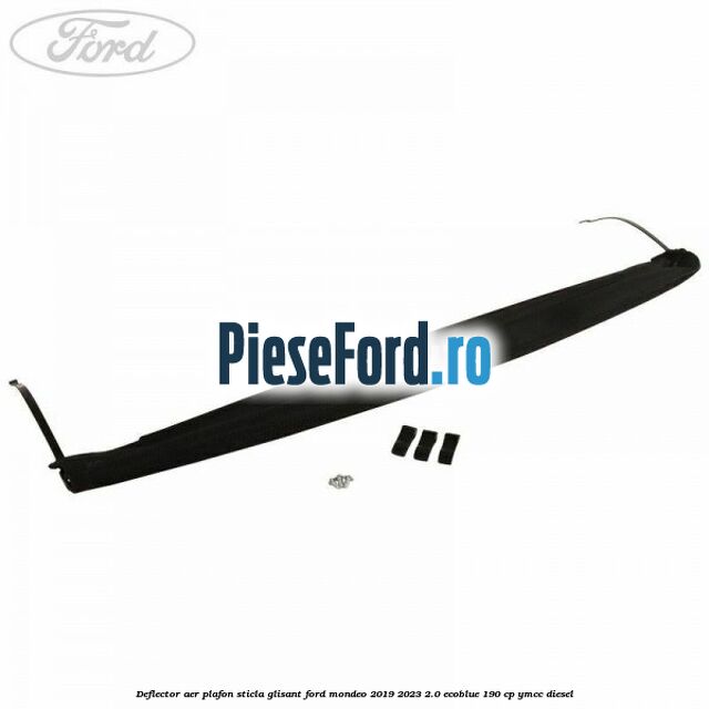Deflector aer plafon sticla glisant Ford Mondeo 2019-2023 2.0 EcoBlue 190 cp YMCC diesel