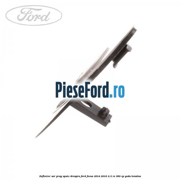 Deflector aer prag spate dreapta Ford Focus 2014-2018 2.3 RS 350 cp YVDA benzina