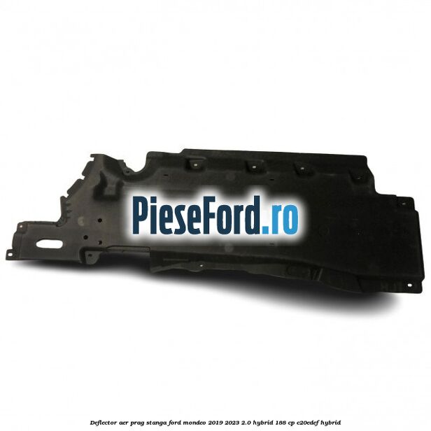 Deflector aer prag stanga Ford Mondeo 2019-2023 2.0 Hybrid 188 cp C20EDEF hybrid