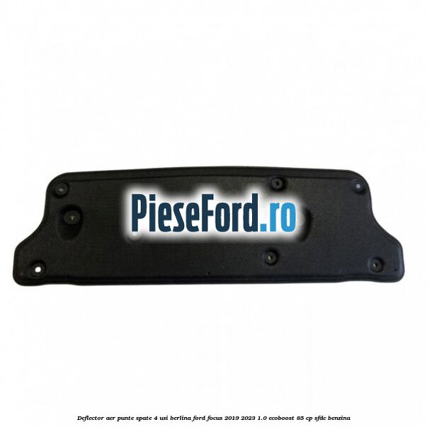 Deflector aer punte spate 4 usi berlina Ford Focus 2019-2023 1.0 EcoBoost 85 cp Deflector aer punte spate 4 usi berlina Ford Focus 2019-2023 1.0 EcoBoost 85 cp SFDC benzina