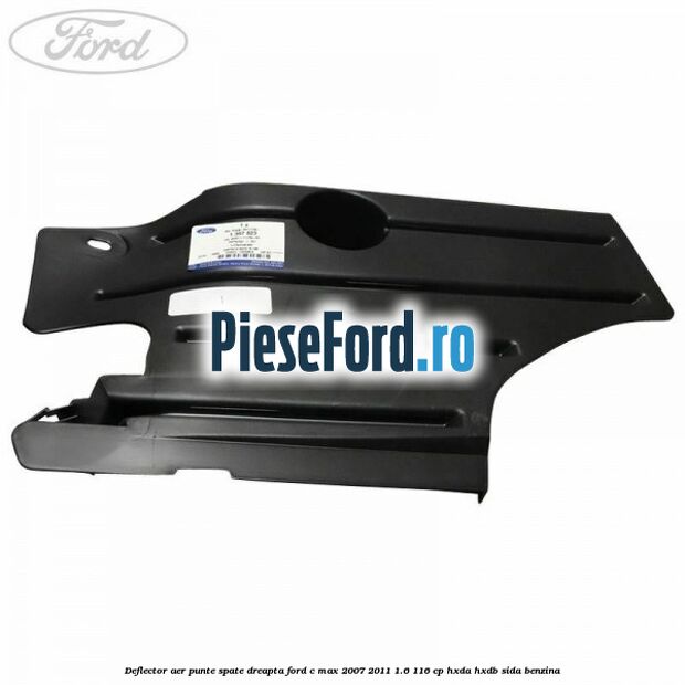 Deflector aer punte spate dreapta Ford C-Max 2007-2011 1.6 116 cp Deflector aer punte spate dreapta Ford C-Max 2007-2011 1.6 116 cp HXDA, HXDB, SIDA benzina
