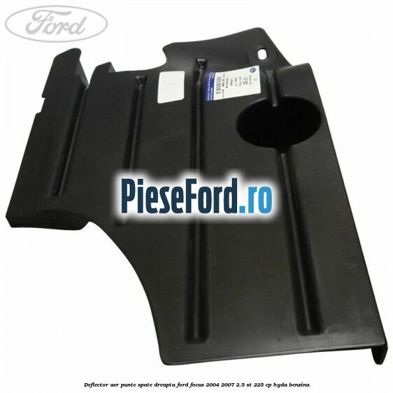 Deflector aer punte spate dreapta Ford Focus 2004-2007 2.5 ST 225 cp Deflector aer punte spate dreapta Ford Focus 2004-2007 2.5 ST 225 cp HYDA benzina